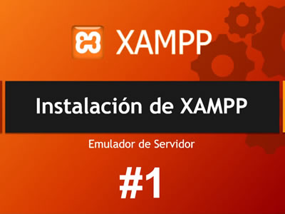 Instalación de XAMPP - Emulador de Servidor Web