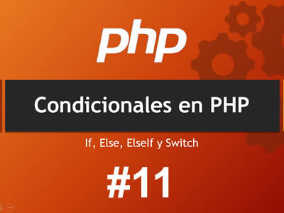 Condicionales en PHP - Estructuras de Control If, Else, Else If y Switch