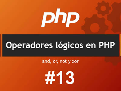 Operadores Lógicos en PHP - And, or, not y xor