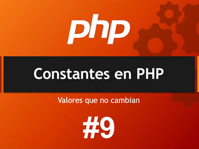 Constantes en PHP - Valores que no cambian ¿Cómo se declaran?