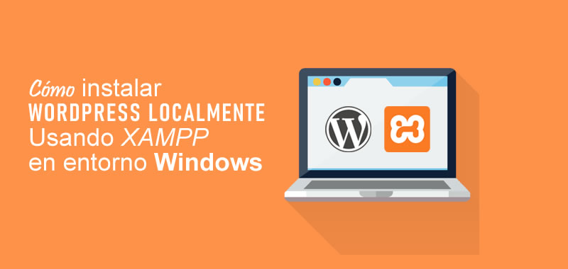 Cómo instalar WordPress localmente usando XAMPP en Windows
